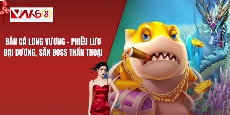 Bắn Cá Long Vương – Phiêu Lưu Đại Dương, Săn Boss Thần Thoại