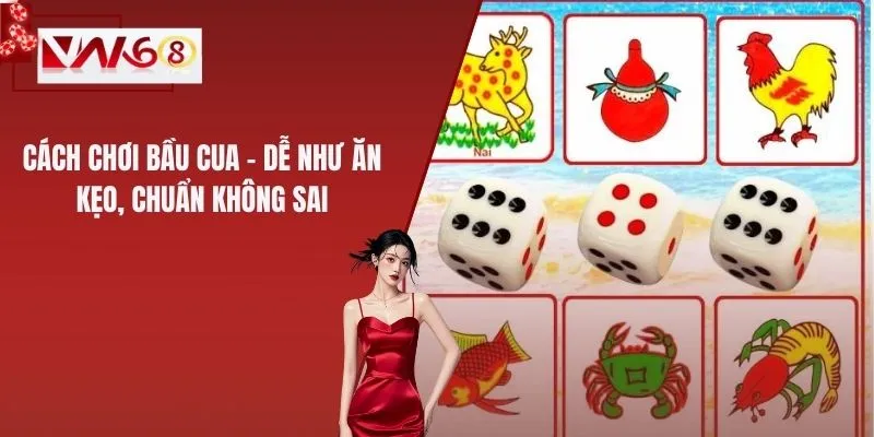 Cách Chơi Bầu Cua – Dễ Như Ăn Kẹo, Chuẩn Không Sai
