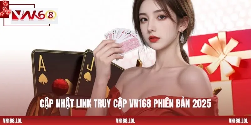 Cập nhật link truy cập VN168 phiên bản 2025