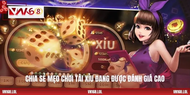 Chia sẻ mẹo chơi tài xỉu đang được đánh giá cao