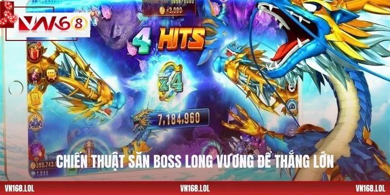 Chiến thuật săn boss Long Vương để thắng lớn