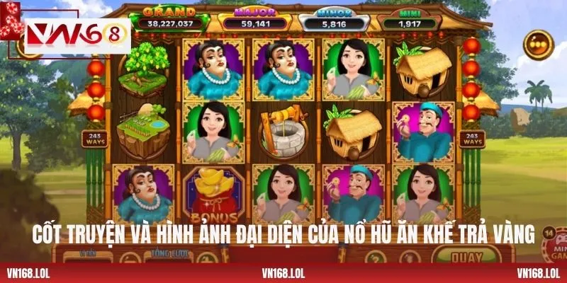 Cốt truyện và hình ảnh đại diện của nổ hũ Ăn Khế Trả Vàng