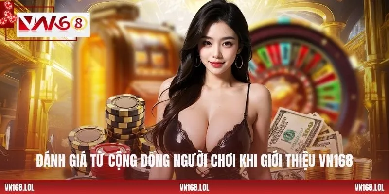 Đánh giá từ cộng đồng người chơi khi giới thiệu VN168