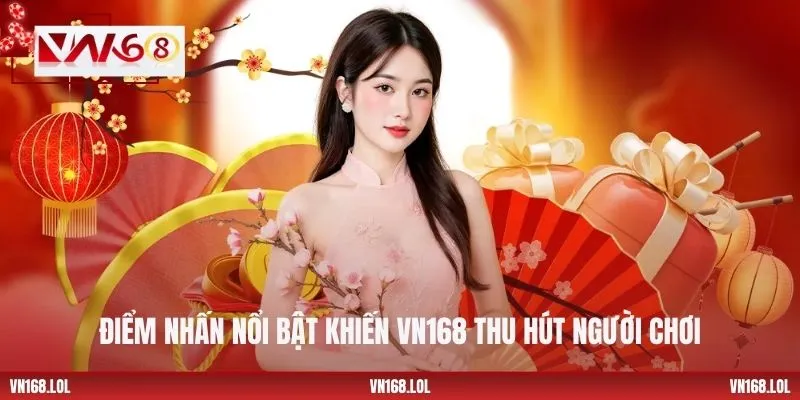 Điểm nhấn nổi bật khiến VN168 thu hút người chơi