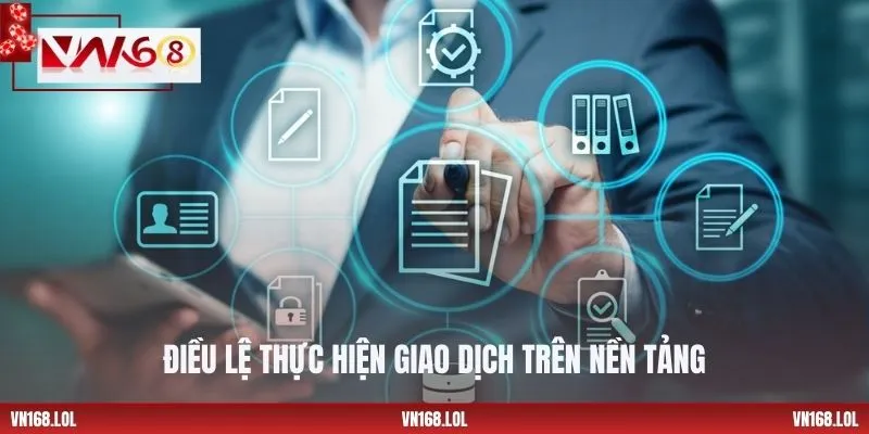 Điều lệ thực hiện giao dịch trên nền tảng