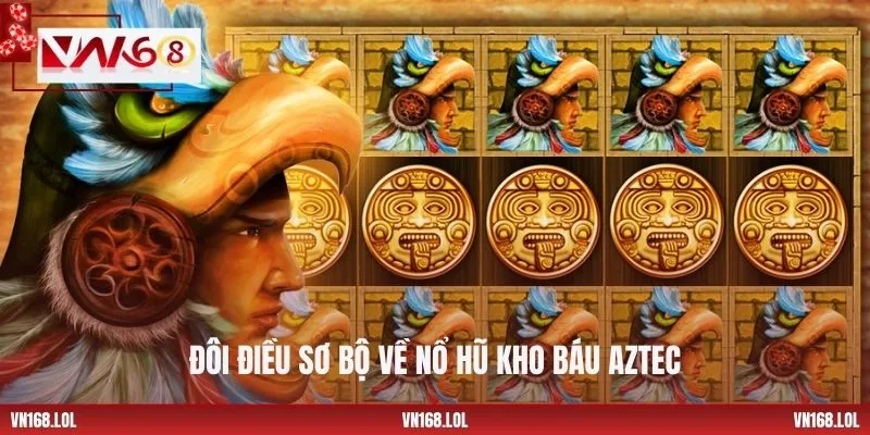 Đôi điều sơ bộ về nổ hũ kho báu Aztec