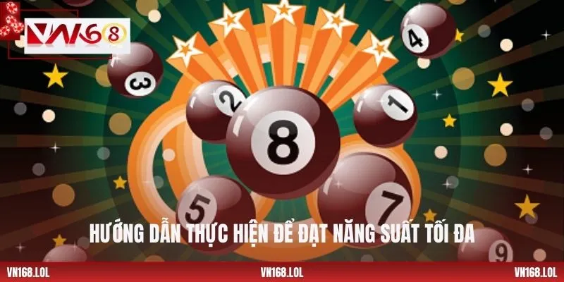 Hướng dẫn thực hiện để đạt năng suất tối đa