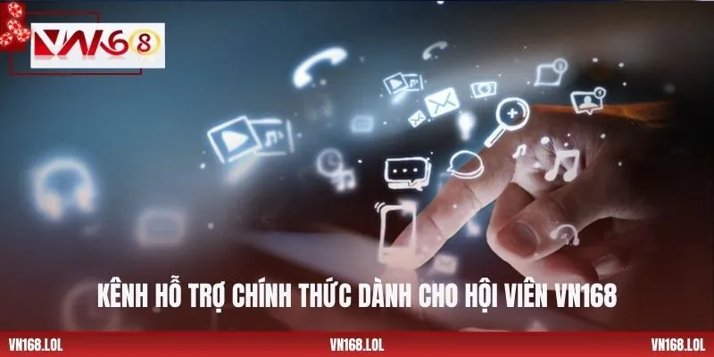 Kênh hỗ trợ chính thức dành cho hội viên VN168