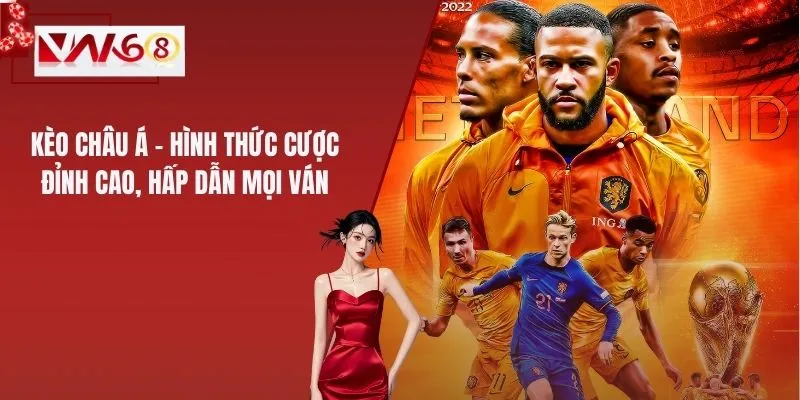 Kèo Châu Á – Hình Thức Cược Đỉnh Cao, Hấp Dẫn Mọi Ván