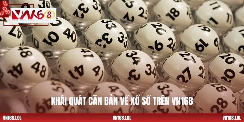 Khái quát căn bản về xổ số trên VN168