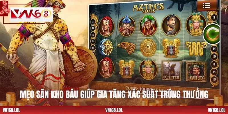 Mẹo săn kho báu giúp gia tăng xác suất trúng thưởng