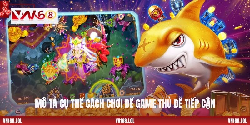 Mô tả cụ thể cách chơi để game thủ dễ tiếp cận
