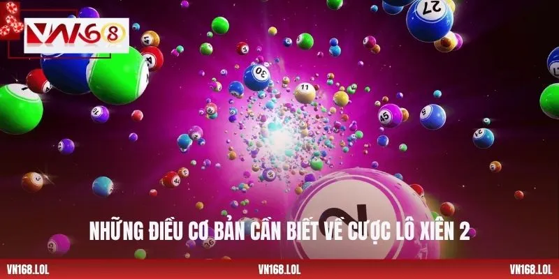 Những điều cơ bản cần biết về cược lô xiên 2