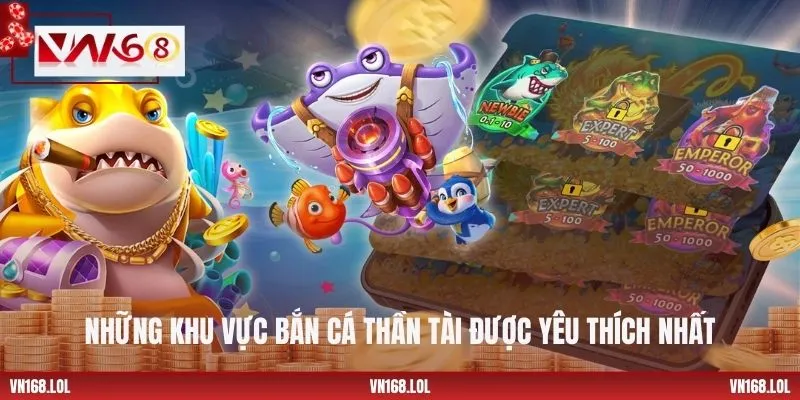 Những khu vực bắn cá Thần Tài được yêu thích nhất