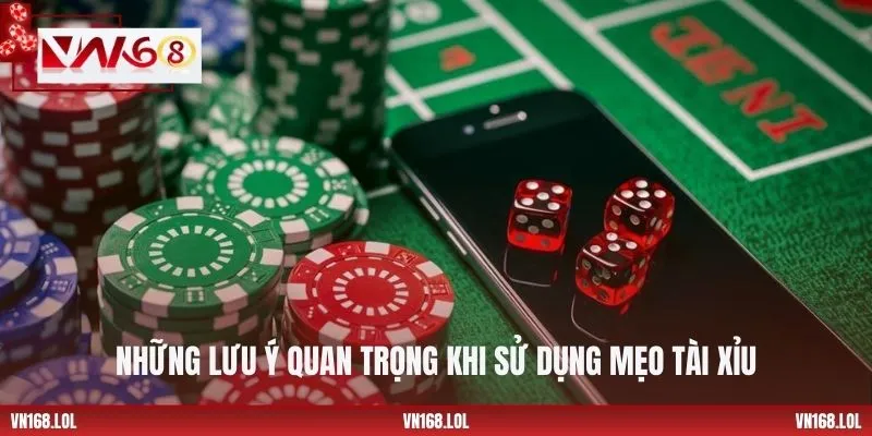 Những lưu ý quan trọng khi sử dụng mẹo tài xỉu