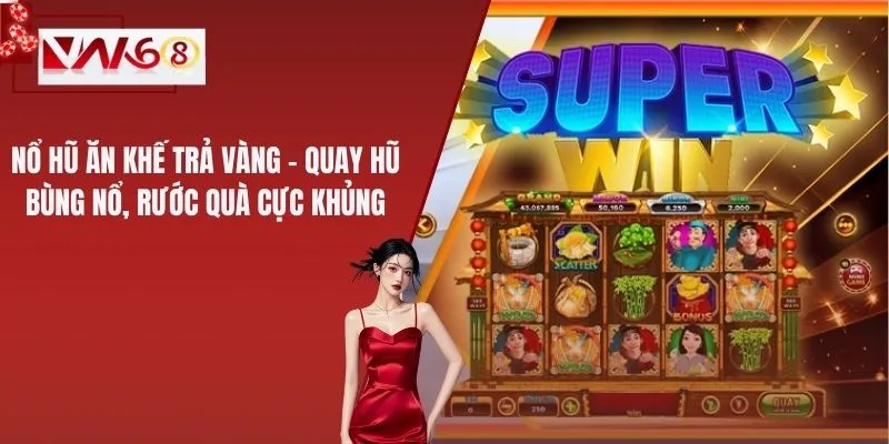 Nổ Hũ Ăn Khế Trả Vàng – Quay Hũ Bùng Nổ, Rước Quà Cực Khủng