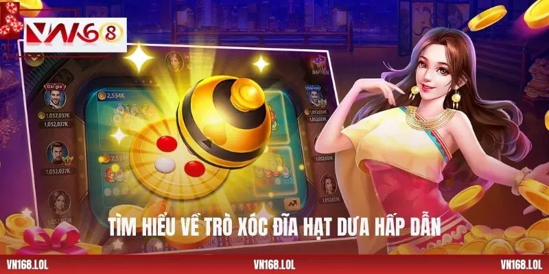 Tìm hiểu về trò Xóc Đĩa Hạt Dưa hấp dẫn