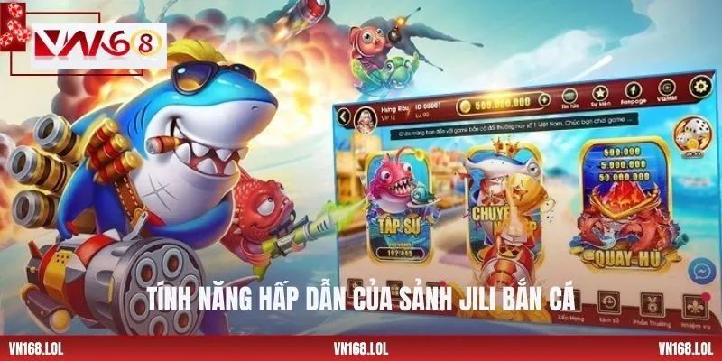 Tính năng hấp dẫn của sảnh JILI bắn cá