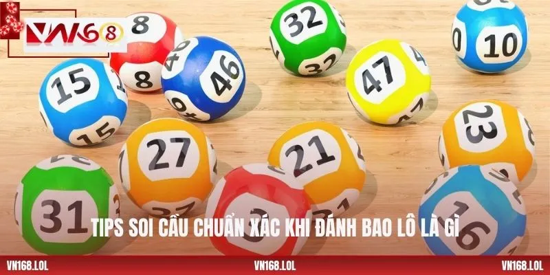 Tips soi cầu chuẩn xác khi đánh bao lô là gì