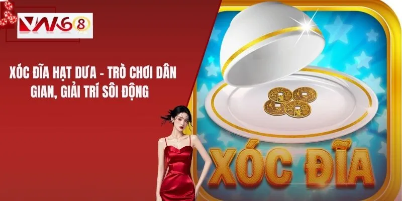 Xóc Đĩa Hạt Dưa – Trò Chơi Dân Gian, Giải Trí Sôi Động